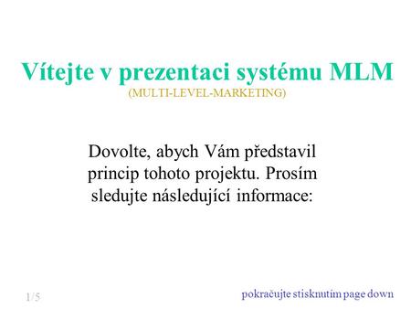 Vítejte v prezentaci systému MLM (MULTI-LEVEL-MARKETING)