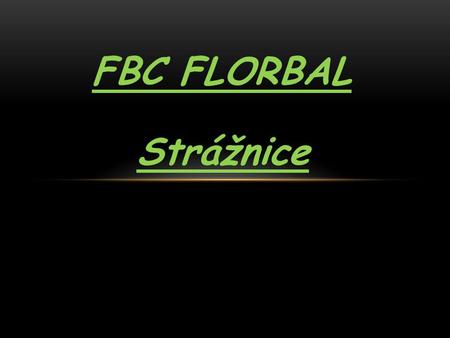 FBC Florbal Strážnice.