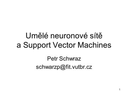 Umělé neuronové sítě a Support Vector Machines