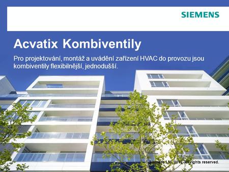 © Siemens Ltd. 2012. All rights reserved. Acvatix Kombiventily Pro projektování, montáž a uvádění zařízení HVAC do provozu jsou kombiventily flexibilnější,