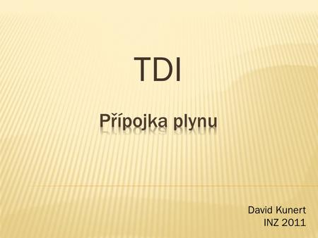 TDI Přípojka plynu David Kunert INZ 2011.