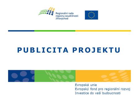 PUBLICITA PROJEKTU Evropská unie  				 Evropský fond pro regionální rozvoj.