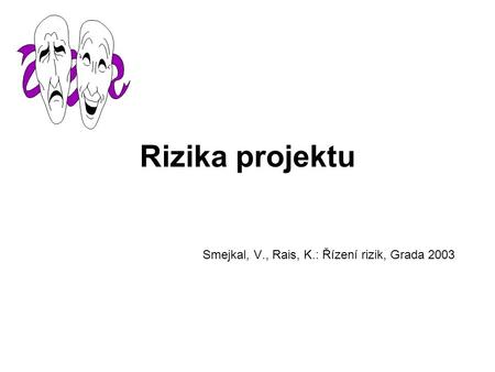 Smejkal, V., Rais, K.: Řízení rizik, Grada 2003