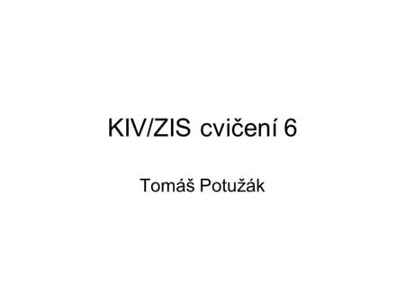 KIV/ZIS cvičení 6 Tomáš Potužák. Pokračování SQL Klauzule GROUP BY a dotazy nad více tabulkami Stáhnout soubor studenti_dotazy_sql.mdb.