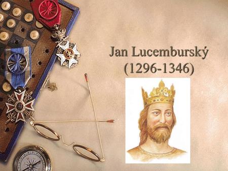 Jan Lucemburský (1296-1346).