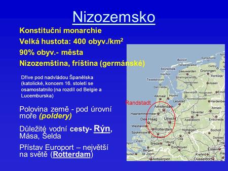 Nizozemsko Konstituční monarchie Velká hustota: 400 obyv./km2