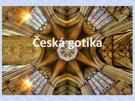 Česká gotika.