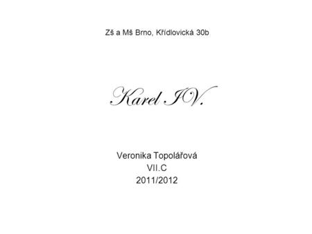 Zš a Mš Brno, Křídlovická 30b Veronika Topolářová VII.C 2011/2012