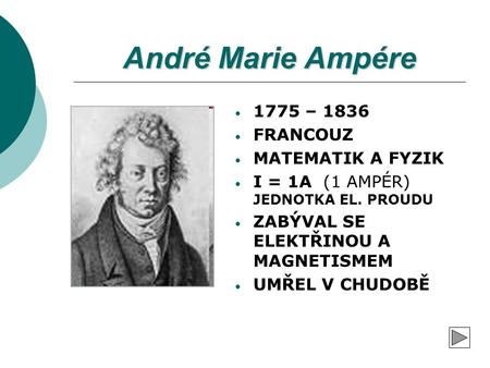 André Marie Ampére 1775 – 1836 FRANCOUZ MATEMATIK A FYZIK