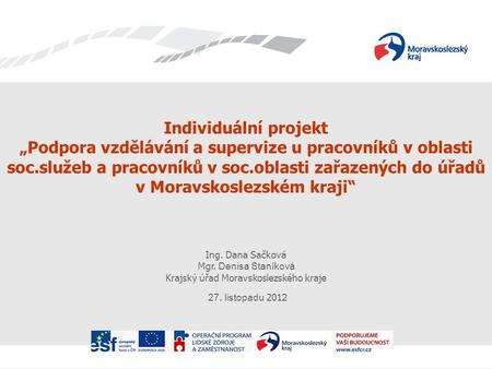 Individuální projekt „Podpora vzdělávání a supervize u pracovníků v oblasti soc.služeb a pracovníků v soc.oblasti zařazených do úřadů v Moravskoslezském.