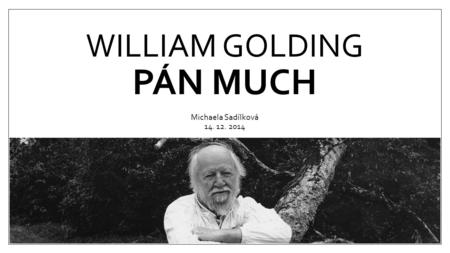 William Golding Pán much