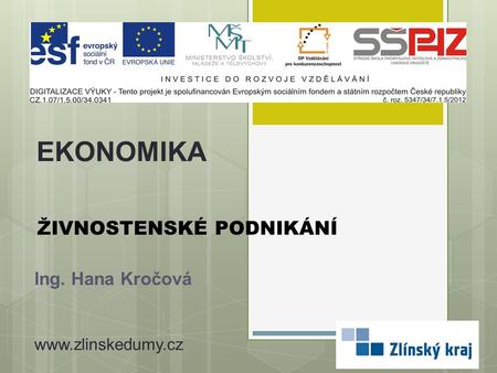 ŽIVNOSTENSKÉ PODNIKÁNÍ Ing. Hana Kročová EKONOMIKA www.zlinskedumy.cz.