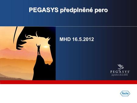 PEGASYS předplněné pero MHD 16.5.2012. Představení nové aplikační formy PEGASYS předplněné pero s obsahem 135 mcg nebo 180 mcg pegylovaného interferonu.