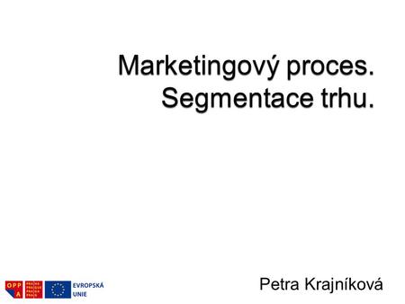 Marketingový proces. Segmentace trhu.