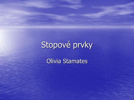 Stopové prvky Olivia Stamates.