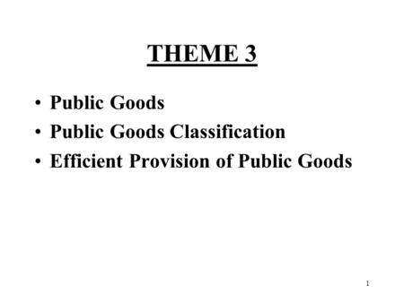 THEME 3 Public Goods Public Goods Classification