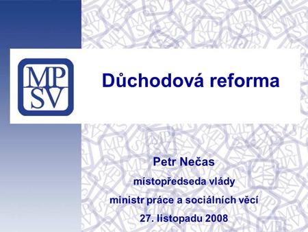 Petr Nečas místopředseda vlády ministr práce a sociálních věcí 27. listopadu 2008 Důchodová reforma.