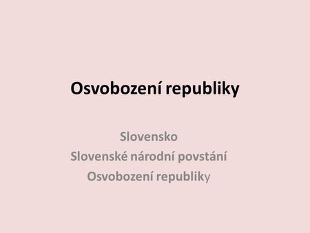 Slovensko Slovenské národní povstání Osvobození republiky