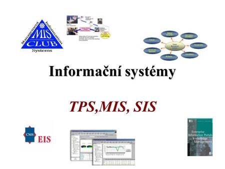 Informační systémy TPS,MIS, SIS.
