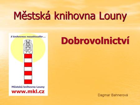 Městská knihovna Louny Dagmar Bahnerová Dobrovolnictví.