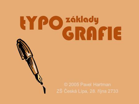 © 2005 Pavel Hartman ZŠ Česká Lípa, 28. října 2733.