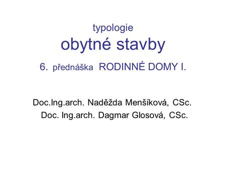 typologie obytné stavby 6. přednáška RODINNÉ DOMY I.