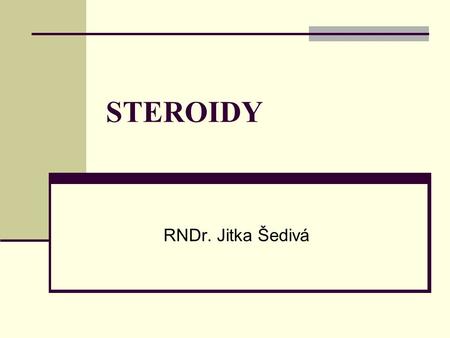 STEROIDY RNDr. Jitka Šedivá.