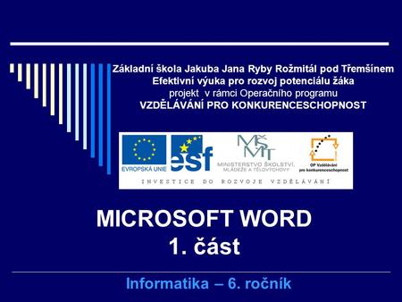 MICROSOFT WORD 1. část Informatika – 6. ročník