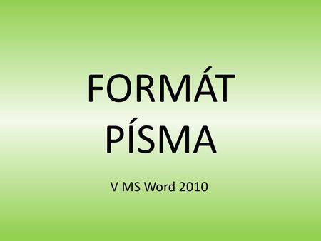 FORMÁT PÍSMA V MS Word 2010.