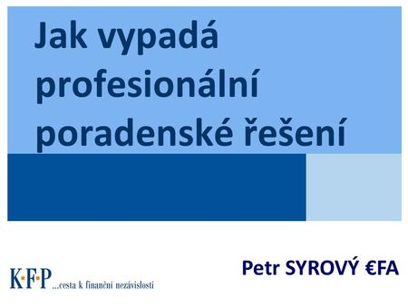 Jak vypadá profesionální poradenské řešení Petr SYROVÝ €FA.