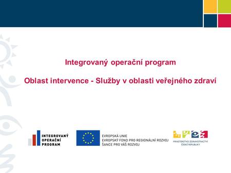 Integrovaný operační program Oblast intervence - Služby v oblasti veřejného zdraví.