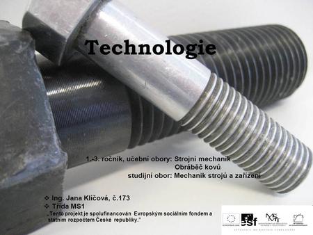 Technologie Obráběč kovů studijní obor: Mechanik strojů a zařízení