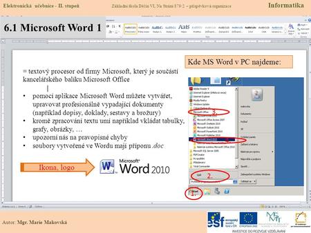 6.1 Microsoft Word 1 Kde MS Word v PC najdeme: Ikona, logo 2. 1.