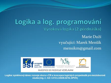 Logika a log. programování Výroková logika (2.přednáška)