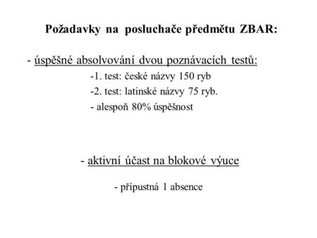Požadavky na posluchače předmětu ZBAR: