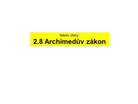 Název úlohy: 2.8 Archimedův zákon