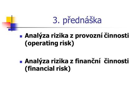 3. přednáška Analýza rizika z provozní činnosti (operating risk)