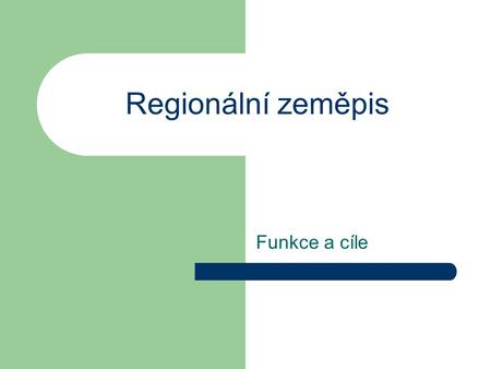 Regionální zeměpis Funkce a cíle. 2007 Zdeněk Bergman Funkce geografie poznávací aplikační všeobecně vzdělávací.
