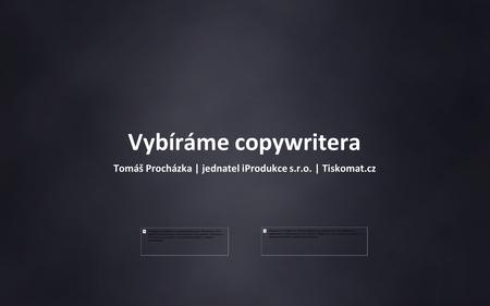Tomáš Procházka | jednatel iProdukce s.r.o. | Tiskomat.cz Vybíráme copywritera.