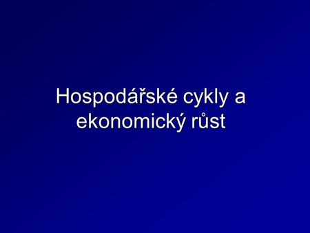 Hospodářské cykly a ekonomický růst