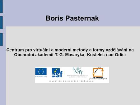 Boris Pasternak Centrum pro virtuální a moderní metody a formy vzdělávání na Obchodní akademii T. G. Masaryka, Kostelec nad Orlicí.