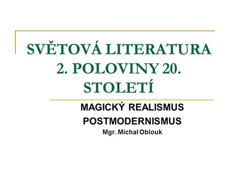 SVĚTOVÁ LITERATURA 2. POLOVINY 20. STOLETÍ