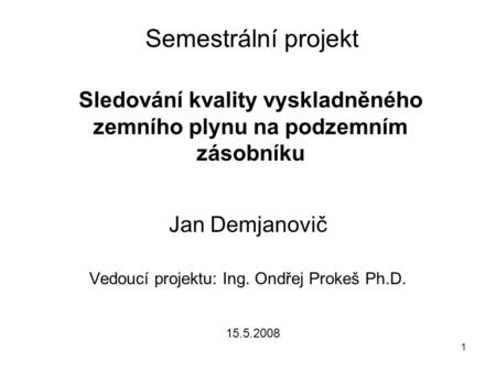 Jan Demjanovič Vedoucí projektu: Ing. Ondřej Prokeš Ph.D.