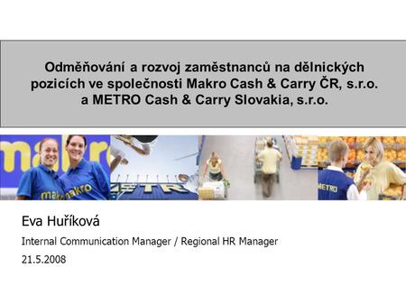 Odměňování a rozvoj zaměstnanců na dělnických pozicích ve společnosti Makro Cash & Carry ČR, s.r.o. a METRO Cash & Carry Slovakia, s.r.o. 1. Introduction.