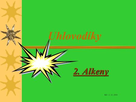 Uhlovodíky 2. Alkeny RZ – 2. 12. 2003.