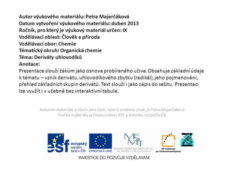Autor výukového materiálu: Petra Majerčáková Datum vytvoření výukového materiálu: duben 2013 Ročník, pro který je výukový materiál určen: IX Vzdělávací.