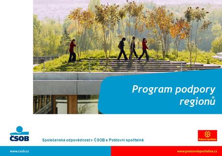 Program podpory regionů Společenská odpovědnost v ČSOB a Poštovní spořitelně.