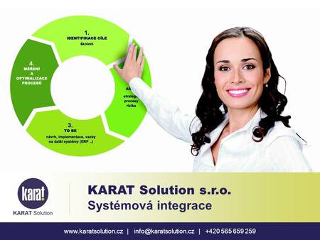 | | +420 565 659 259 KARAT Solution s.r.o. Systémová integrace.