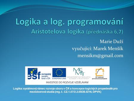 Logika a log. programování Aristotelova logika (přednáška 6,7)