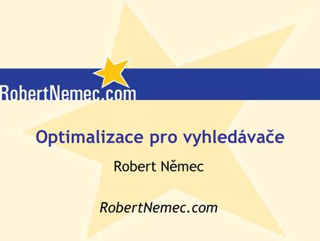 Optimalizace pro vyhledávače Robert Němec RobertNemec.com.